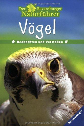 Der Ravensburger Naturführer: Vögel: Beobachten und Verstehen