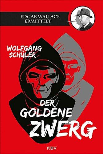 Der goldene Zwerg: Edgar Wallace ermittelt