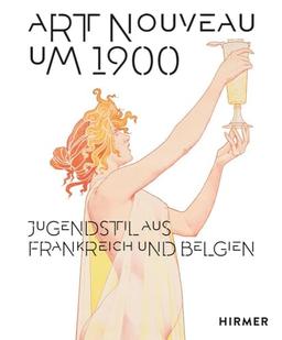 Art Nouveau um 1900: Jugendstil aus Frankreich und Belgien