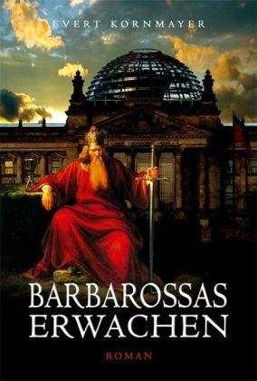 Barbarossas Erwachen: Roman