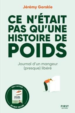 Ce n'était pas qu'une histoire de poids : journal d'un mangeur (presque) libéré