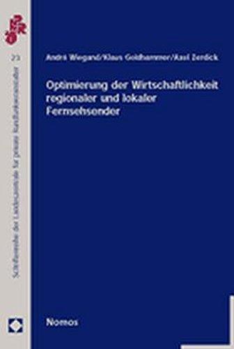 Optimierung der Wirtschaftlichkeit regionaler und lokaler Fernsehsender: Eine Studie im Auftrag der Landeszentrale für private Rundfunkveranstalter ... Fur Medien Und Kommunikation, Band 23)