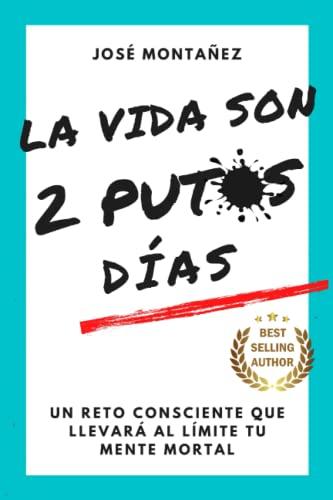 LA VIDA SON 2 PUTOS DÍAS: Un reto consciente que llevará al límite tu mente mortal