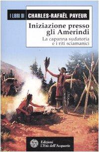 Iniziazione presso gli amerindi. La capanna sudatoria e i riti sciamanici