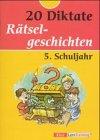 20 Diktate, neue Rechtschreibung, Rätselgeschichten, 5. Schuljahr