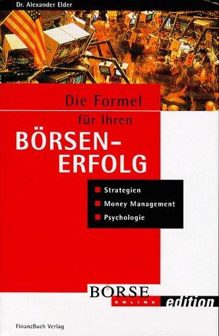 Die Formel für ihren Börsenerfolg. Strategie, Money Management, Psychologie. (mit Workbook)