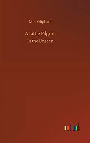 A Little Pilgrim: In the Unseen