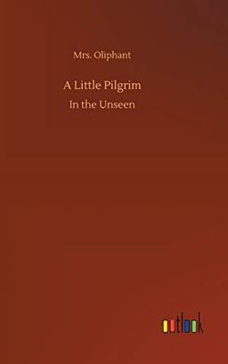 A Little Pilgrim: In the Unseen