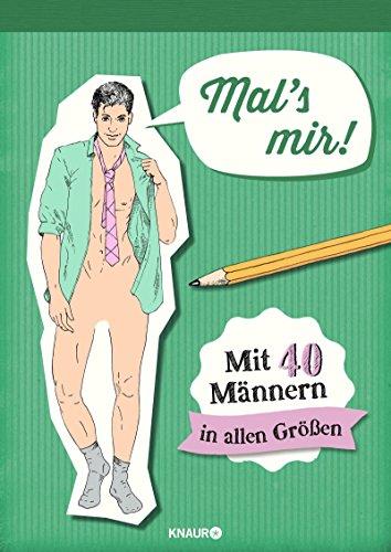 Mals mir!: Mit 40 Männern in allen Größen