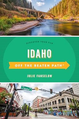 Idaho Off the Beaten Path®: Discover Your Fun, Tenth Edition