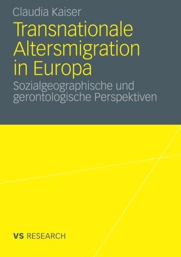 Transnationale Altersmigration in Europa: Sozialgeographische und Gerontologische Perspektiven (German Edition)