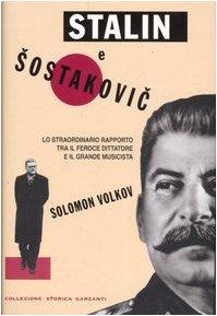 Stalin e Sostakovic. Lo straordinario rapporto tra il feroce dittatore e il grande musicista