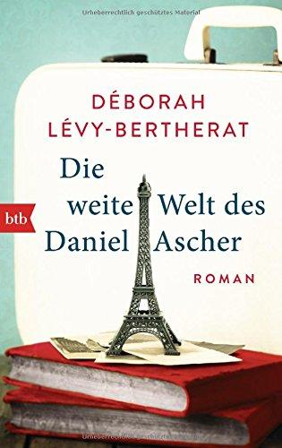 Die weite Welt des Daniel Ascher: Roman