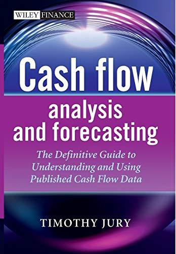 Cash Flow Analysis and Forecasting: The Definitive Guide to Understanding and Using Published Cash Flow Data (Wiley Finance Series)