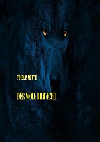 Der Wolf erwacht: Warum Gott die Welt erschuf