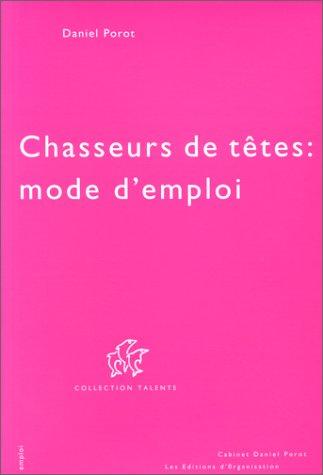 Chasseurs de têtes : mode d'emploi