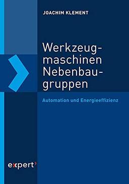 Werkzeugmaschinen-Nebenbaugruppen: Automation und Energieeffizienz (Reihe Technik)