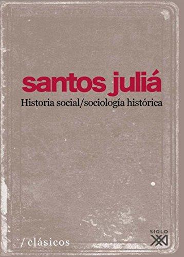 Historia social, sociología histórica (Clásicos para el siglo XXI)