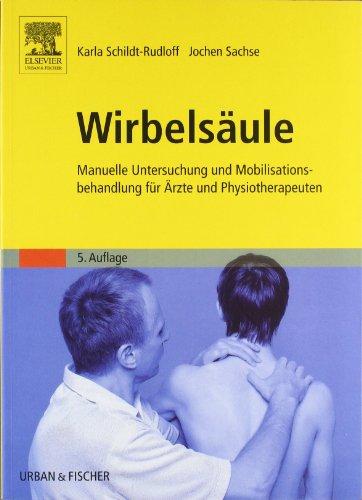 Wirbelsäule: Manuelle Untersuchung und Mobilisationsbehandlung für Ärzte und Physiotherapeuten