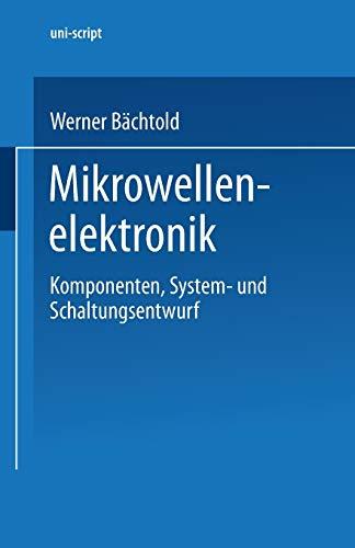 Mikrowellenelektronik. Komponenten, System- und Schaltungsentwurf (uni-script)