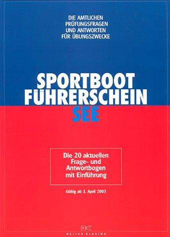 Sportbootführerschein, See. Die amtlichen Prüfungsfragen und -antworten für Übungszwecke.