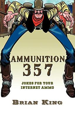 Ammunition 357: Jokes for Your Internet Ammo