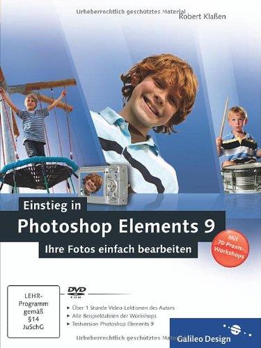 Einstieg in Photoshop Elements 9: Ihre Fotos einfach bearbeiten (Galileo Design)