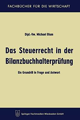 Das Steuerrecht in der Bilanzbuchhalterprüfung: Ein Grundriß in Frage und Antwort (Fachbücher für die Wirtschaft)