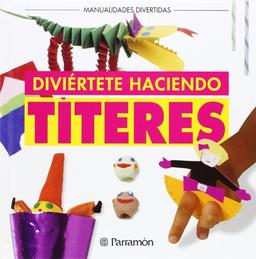 Diviértete haciendo títeres (Manualidades divertidas)