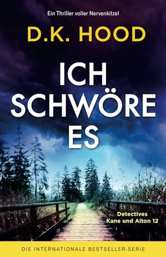 Ich schwöre es: Ein Thriller voller Nervenkitzel (Detectives Kane und Alton, Band 12)