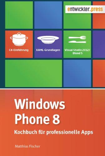 Windows Phone 8 Kochbuch für professionelle Apps