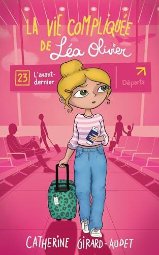 La vie compliquée de Léa Olivier. Vol. 23. L'avant-dernier