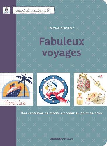 Fabuleux voyages : des centaines de motifs à broder au point de croix