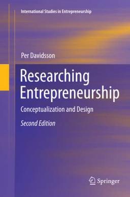 Researching Entrepreneurship: Conceptualization and Design (International Studies in Entrepreneurship, Band 33)