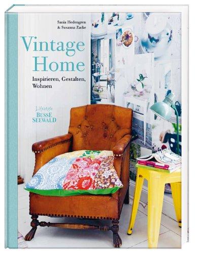 Vintage Home: Inspirieren, Gestalten, Wohnen