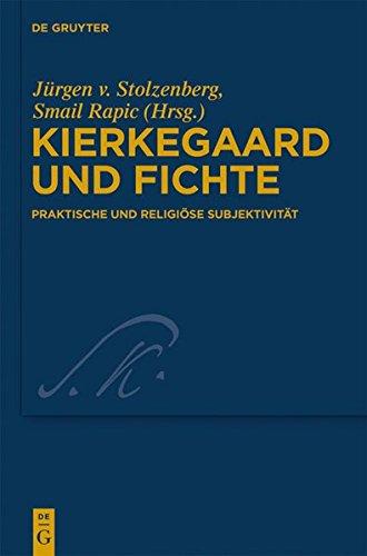 Kierkegaard und Fichte: Praktische und religiöse Subjektivität (Kierkegaard Studies. Monograph Series, Band 22)