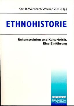 Ethnohistorie: Rekonstruktion und Kulturkritik. Eine Einführung