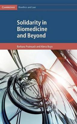 Solidarity in Biomedicine and Beyond (Cambridge Bioethics and Law, Band 33)