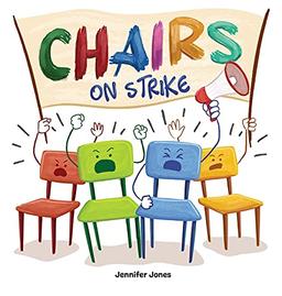 Chairs on Strike: A Funny, Rhyming, Read Aloud Kid's Book For Preschool, Kindergarten, 1st grade, 2nd grade, 3rd grade, 4th grade, or Early Readers