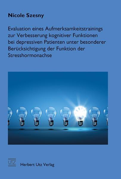 Evaluation eines Aufmerksamkeitstrainings zur Verbesserung kognitiver Funktionen bei depressiven Patienten unter besonderer Berücksichtigung der Funktion der Stresshormonachse (Psychologie)