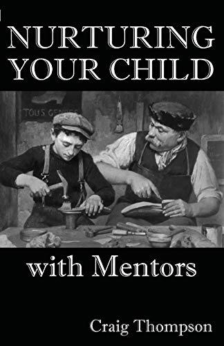 Nurturing Your Child with Mentors (The Mentoring Revolution, Band 3)