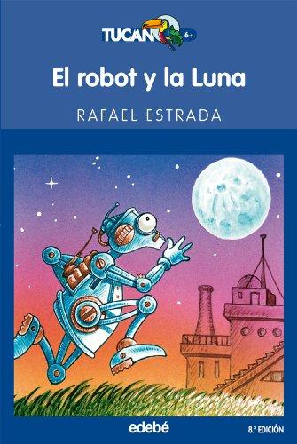 El robot y la Luna (TUCÁN AZUL, Band 24)