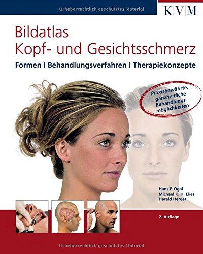 Bildatlas Kopf- und Gesichtsschmerz: Formen | Behandlungsverfahren | Therapiekonzepte