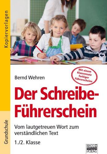 Der Schreibe-Führerschein - Vom lautgetreuen Wort zum verständlichen Text (1./2. Klasse)