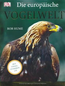 Die europäische Vogelwelt: Über 500 Arten. Mit Vogelstimmen CD