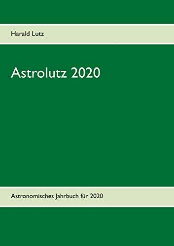 Astrolutz 2020: Astronomisches Jahrbuch für 2020