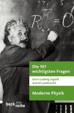 Die 101 wichtigsten Fragen - Moderne Physik