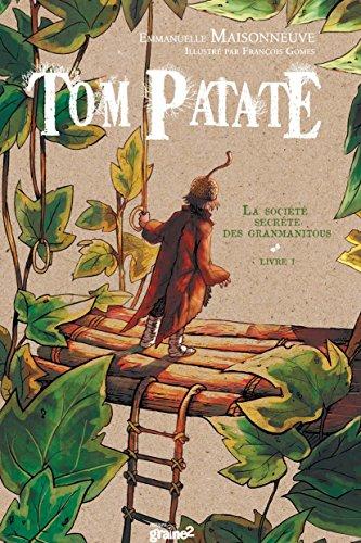 Tom Patate. Vol. 1. La société secrète des Granmanitous