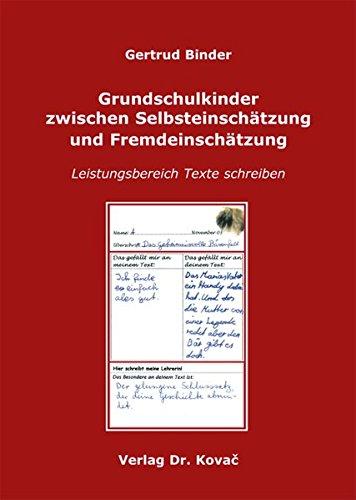 Grundschulkinder zwischen Selbsteinschätzung und Fremdeinschätzung: Leistungsbereich Texte schreiben (Studien zur Schulpädagogik)