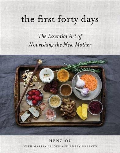 First Forty Days, The: The Essential Art of Nourishing the New Mother